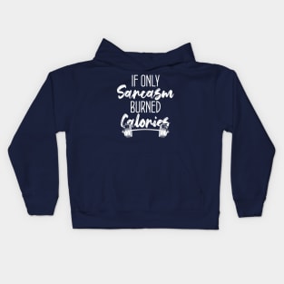 If Only Sarcasm Burned Calories Funny Colored Cute Gym Gift For sports lovers Kids Hoodie